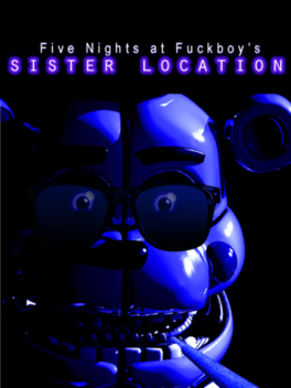Five Nights at F**kboy's: Sister Location