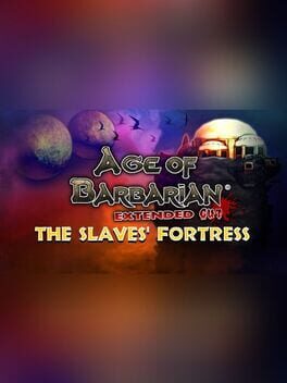 Age of Barbarian Extended Cut: The Slaves' Fortress