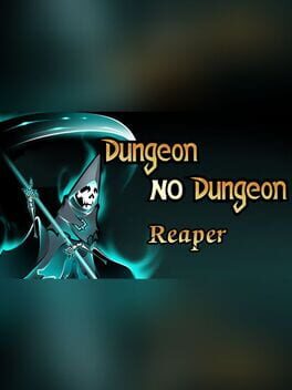 Dungeon No Dungeon: Reaper
