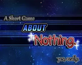 A Short Game About Nothing