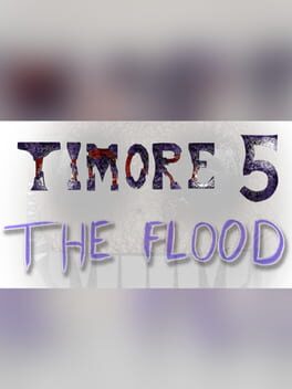 Timore 5: The Flood