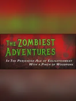 The Zombiest Adventures in the Perverted Age of Enlightenment With a Pinch of Woodpunk