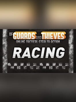 Of Guards and Thieves: Racing
