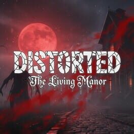 Distorted: The Living Manor