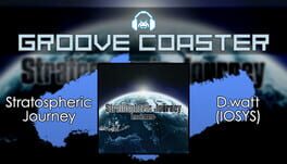 Groove Coaster: Stratospheric Journey