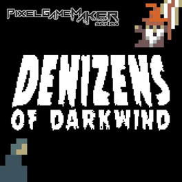 Pixel Game Maker Series: Denizens of Darkwind