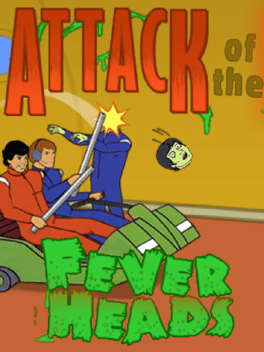 Attack of the Fever Heads