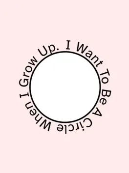 I Want To Be A Circle When I Grow Up.