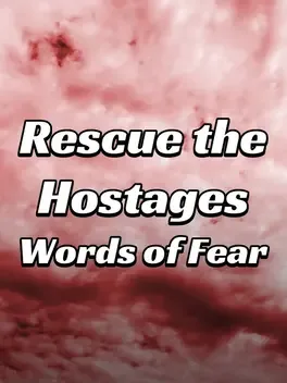 Rescue the Hostages: Words of Fear