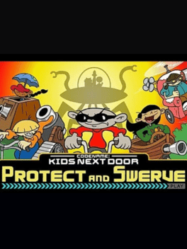 Codename: Kids Next Door - Protect and Swerve