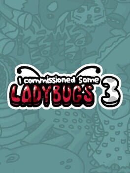 I Commissioned Some Ladybugs 3