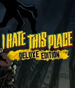 I Hate This Place: Deluxe Edition