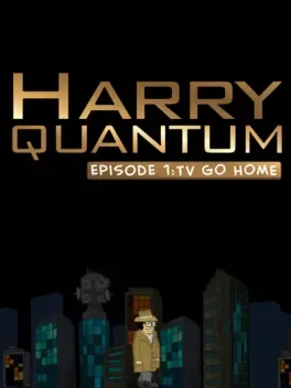 Harry Quantum Episode 1: TV Go Home