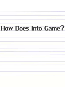 How Does Into Game?