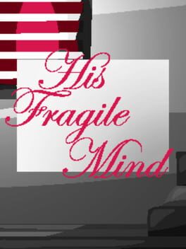 His Fragile Mind
