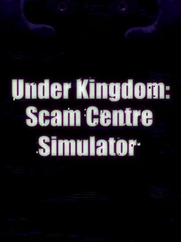 Under Kingdom: Scam Centre Simulator