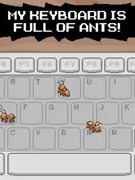 My Keyboard is Full of Ants!