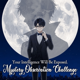 Your Intelligence Will Be Exposed: Mystery Observation Challenge