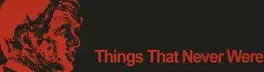 Things That Never Were