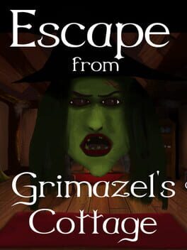 Escape from Grimazel's Cottage