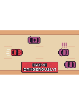 Drive Dangerously!