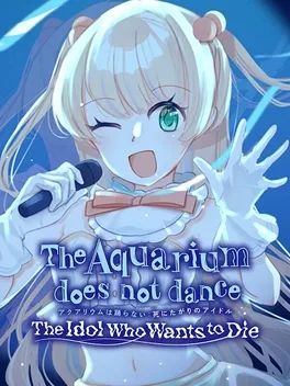 Image de couverture The Aquarium Does Not Dance: The Idol Who Wants to Die