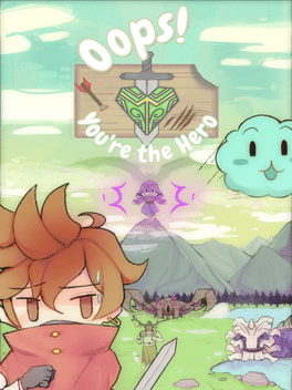 Oops! You're the Hero!