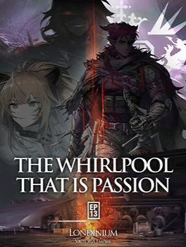 Arknights Episode 13: The Whirlpool That Is Passion