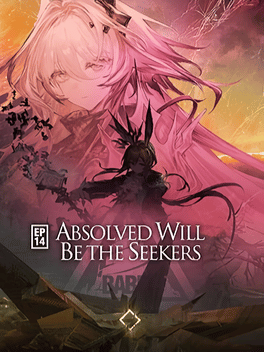 Arknights Episode 14: Absolved Will Be the Seekers