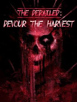 The Derailed: Devour the Harvest