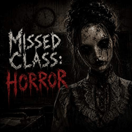 Missed Class: Horror