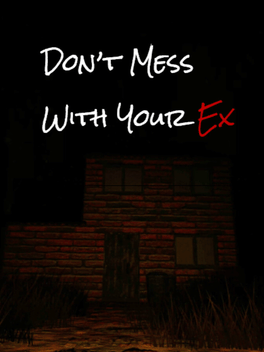 Don't Mess With Your Ex