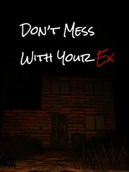 Don't Mess With Your Ex