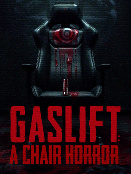 Gaslift: A Chair Horror