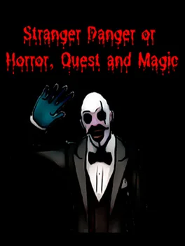 Stranger Danger or Horror, Quest and Magic
