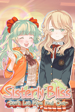 Sisterly Bliss: Don't Let Mom Find Out