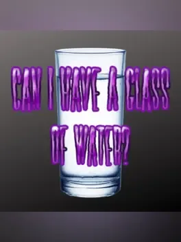 Can I Have a Glass of Water?