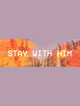 Stay With Him