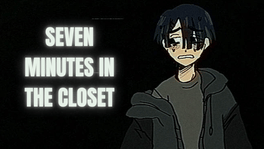Seven Minutes in the Closet