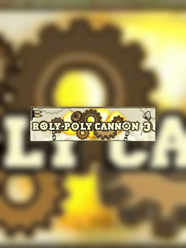 Roly-Poly Cannon 3