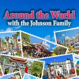 Around the World with the Johnson Family