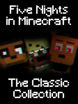 Five Nights in Minecraft: The Classic Collection