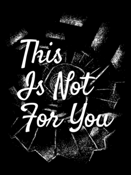 This Is Not For You