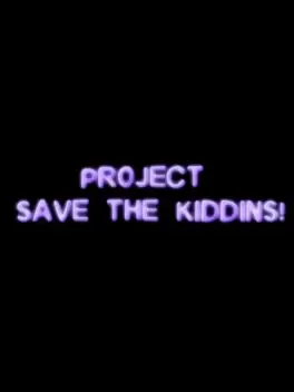 Project Save the Kiddins