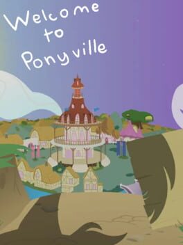 Welcome to Ponyville