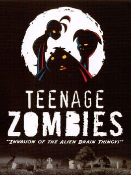 Teenage Zombies: Invasion of the Alien Brain Thingys!