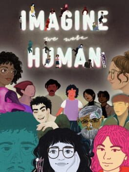 Imagine We Were Human