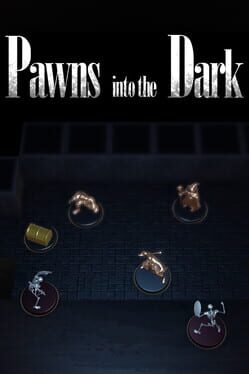 Pawns into the Dark
