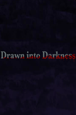 Drawn into Darkness