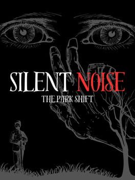 Silent Noise: The Park Shift